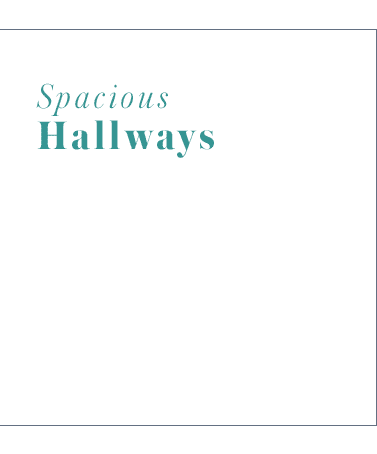 Spacious hallways